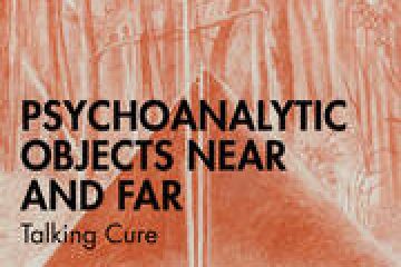 Psychoanalytic Objects Near and Far- Talking Cure